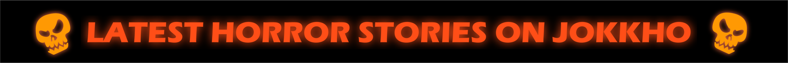 LATEST HORROR STORIES ON